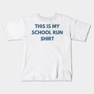 This Is My School Run Shirt. Back To School Design For Parents. Throw This Shirt On Instead Of Staying In Your Pajamas Kids T-Shirt